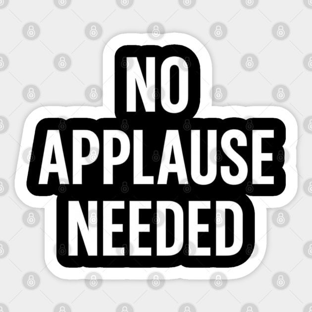No Applause Needed Sticker by Anne Lee